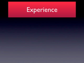 Experience
 