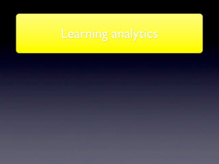 Learning analytics
 