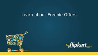 Learn about Freebie Offers
 