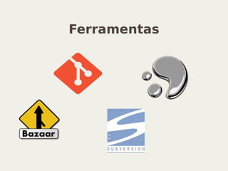 Ferramentas
 