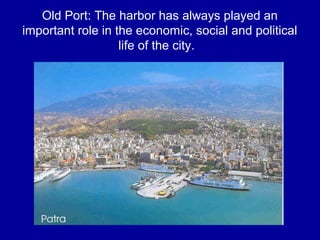 Old Port: The harbor has always played an
important role in the economic, social and political
life of the city.
 