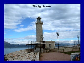 The lighthouse
 