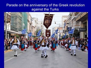 Parade on the anniversary of the Greek revolution
against the Turks
 