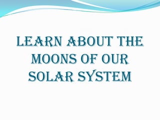 Learn About The Moons of Our Solar System 