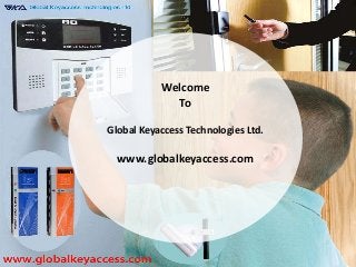 Welcome
To
Global Keyaccess Technologies Ltd.

www.globalkeyaccess.com

 