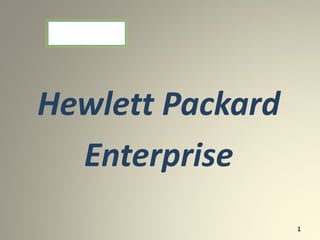 Hewlett Packard
Enterprise
1
 