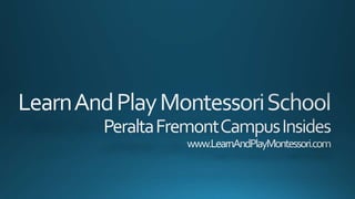 Learn and Play Montessori school - Peralta Fremont Campus Insides