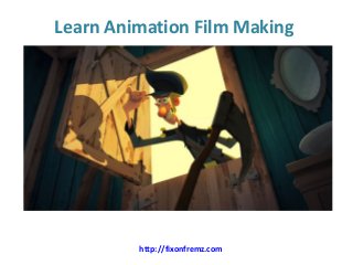 Learn Animation Film Making
http://fixonfremz.com
 