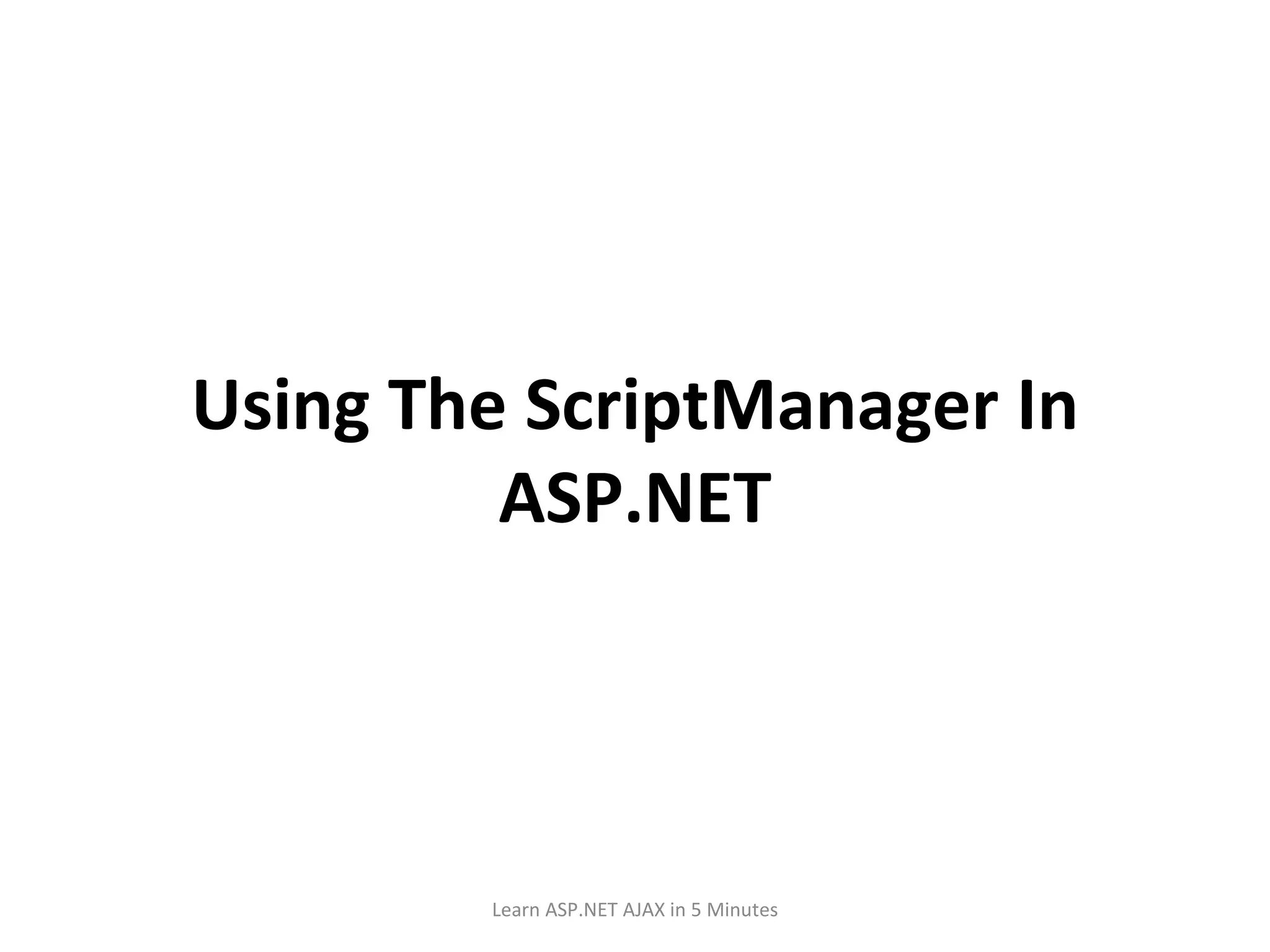 Using The ScriptManager In ASP.NET Learn ASP.NET AJAX in 5 Minutes 