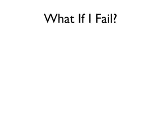 What If I Fail?
 