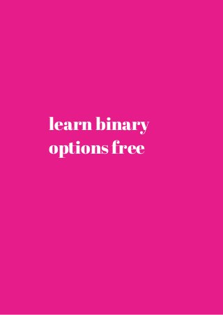 learn binary 
options free 
 