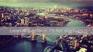Learn@Campus: PR for startups
 