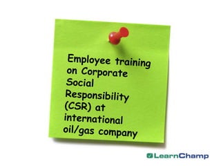 Employee training on Corporate Social Responsibility (CSR) at international oil/gas company