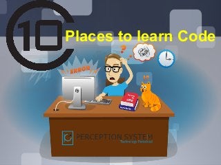 Places to learn Code
 