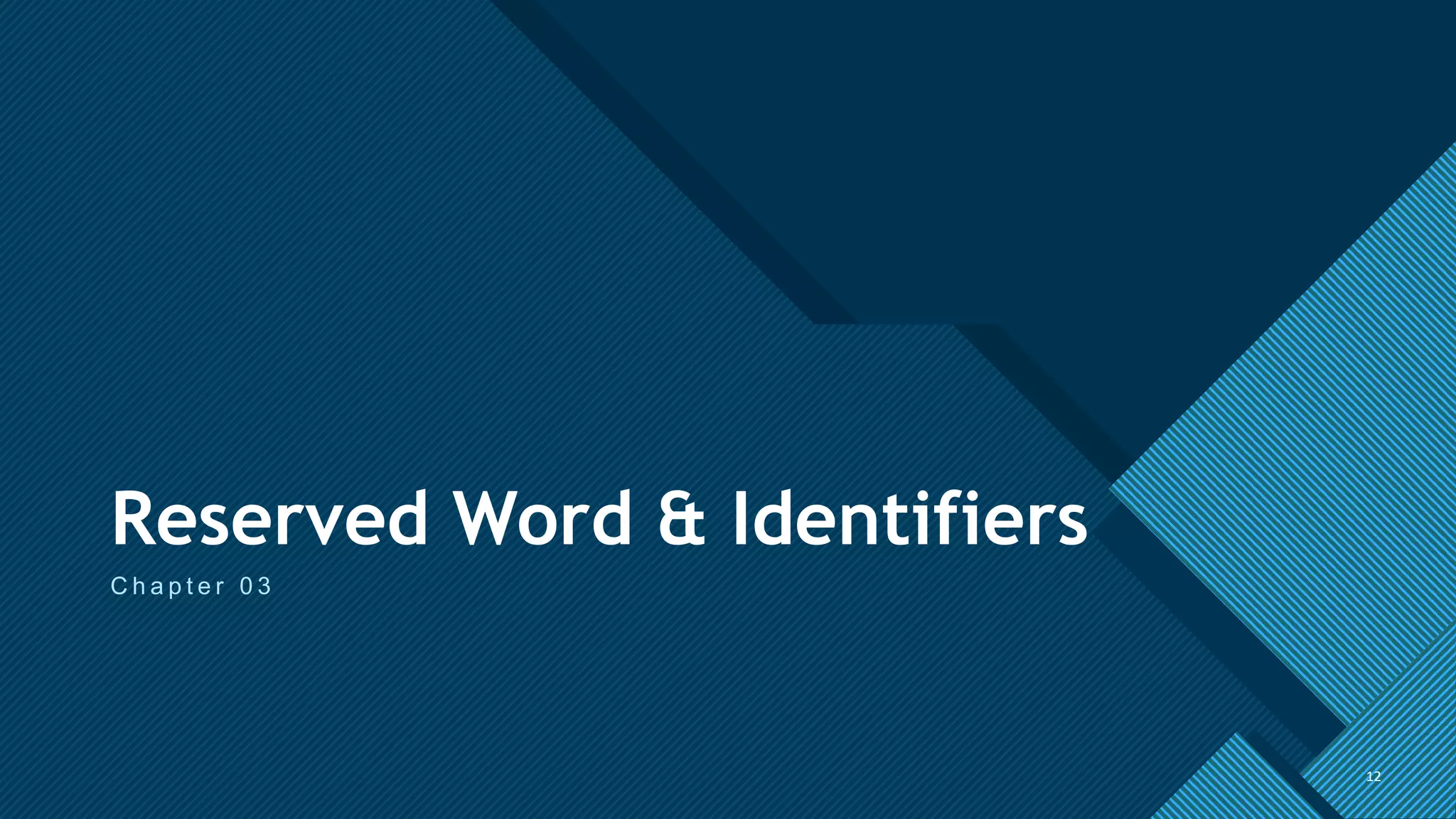 Click to edit Master title style
12
Reserved Word & Identifiers
C h a p t e r 0 3
12
 