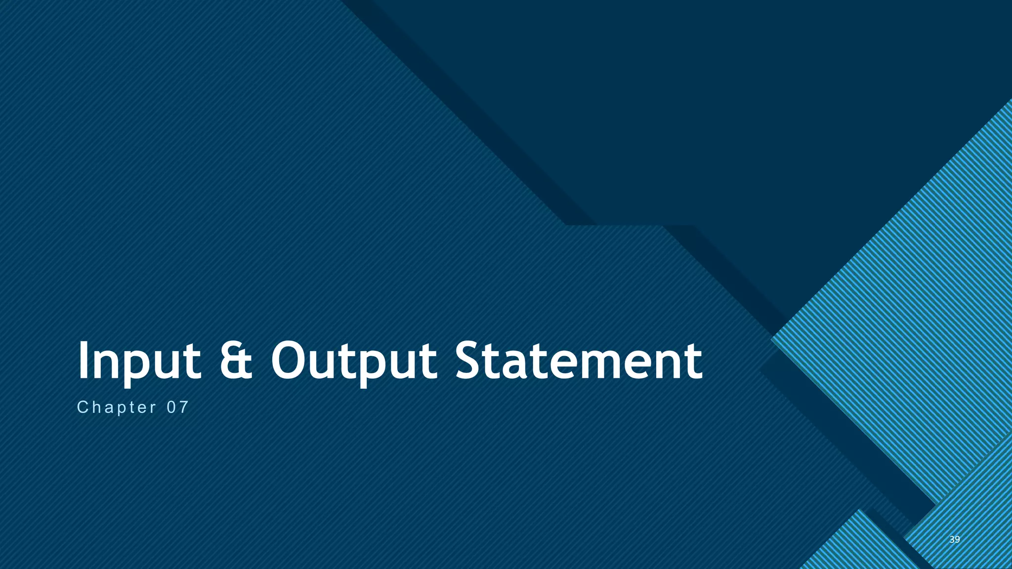 Click to edit Master title style
39
Input & Output Statement
C h a p t e r 0 7
39
 