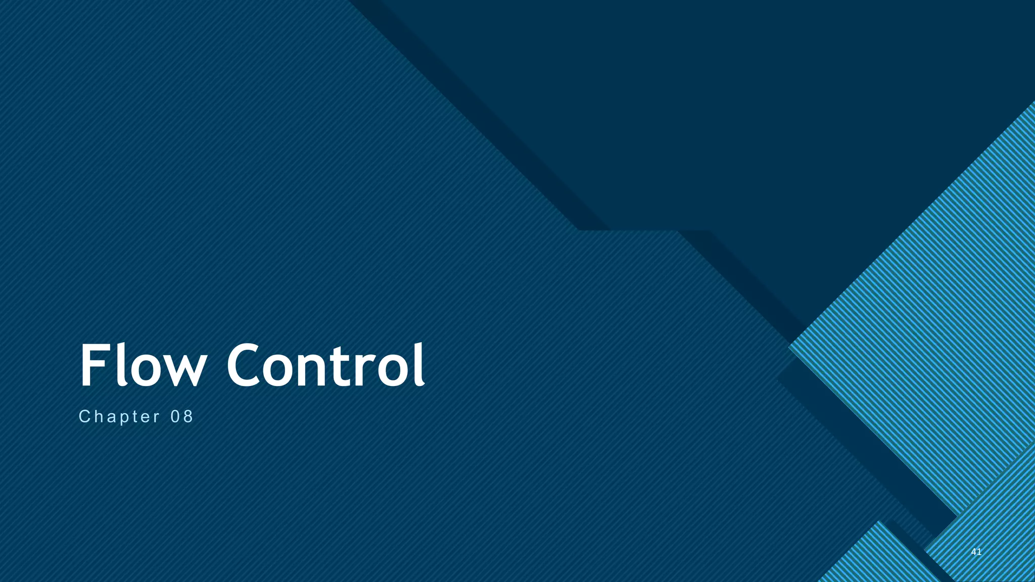 Click to edit Master title style
41
Flow Control
C h a p t e r 0 8
41
 