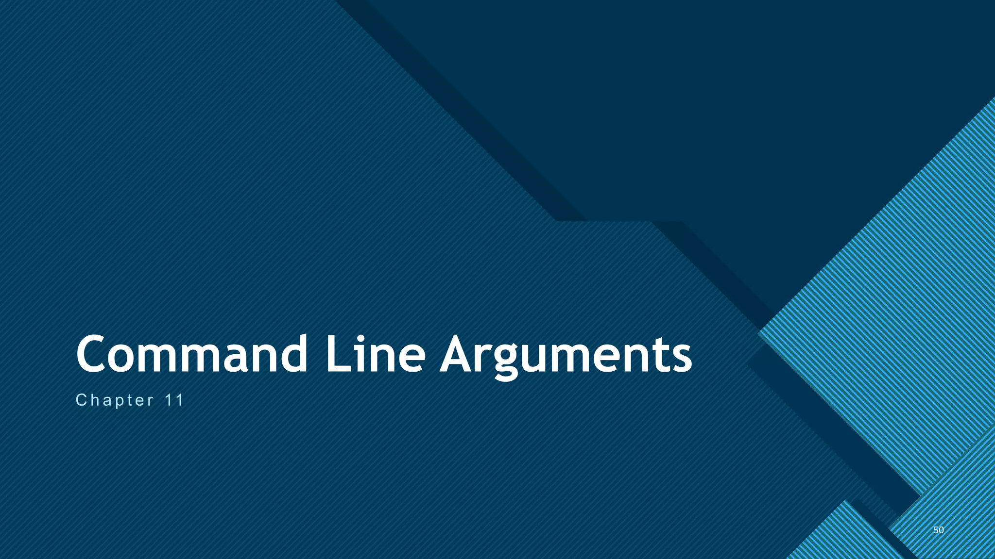 Click to edit Master title style
50
Command Line Arguments
C h a p t e r 11
50
 