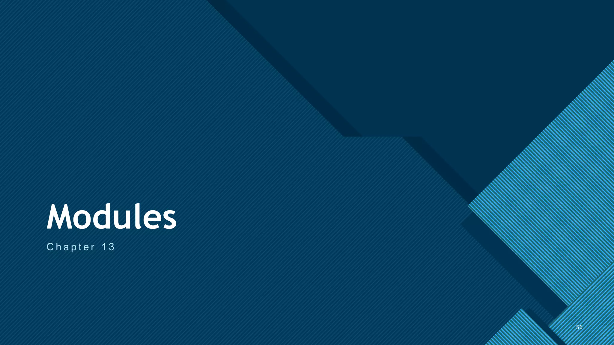 Click to edit Master title style
56
Modules
C h a p t e r 1 3
56
 