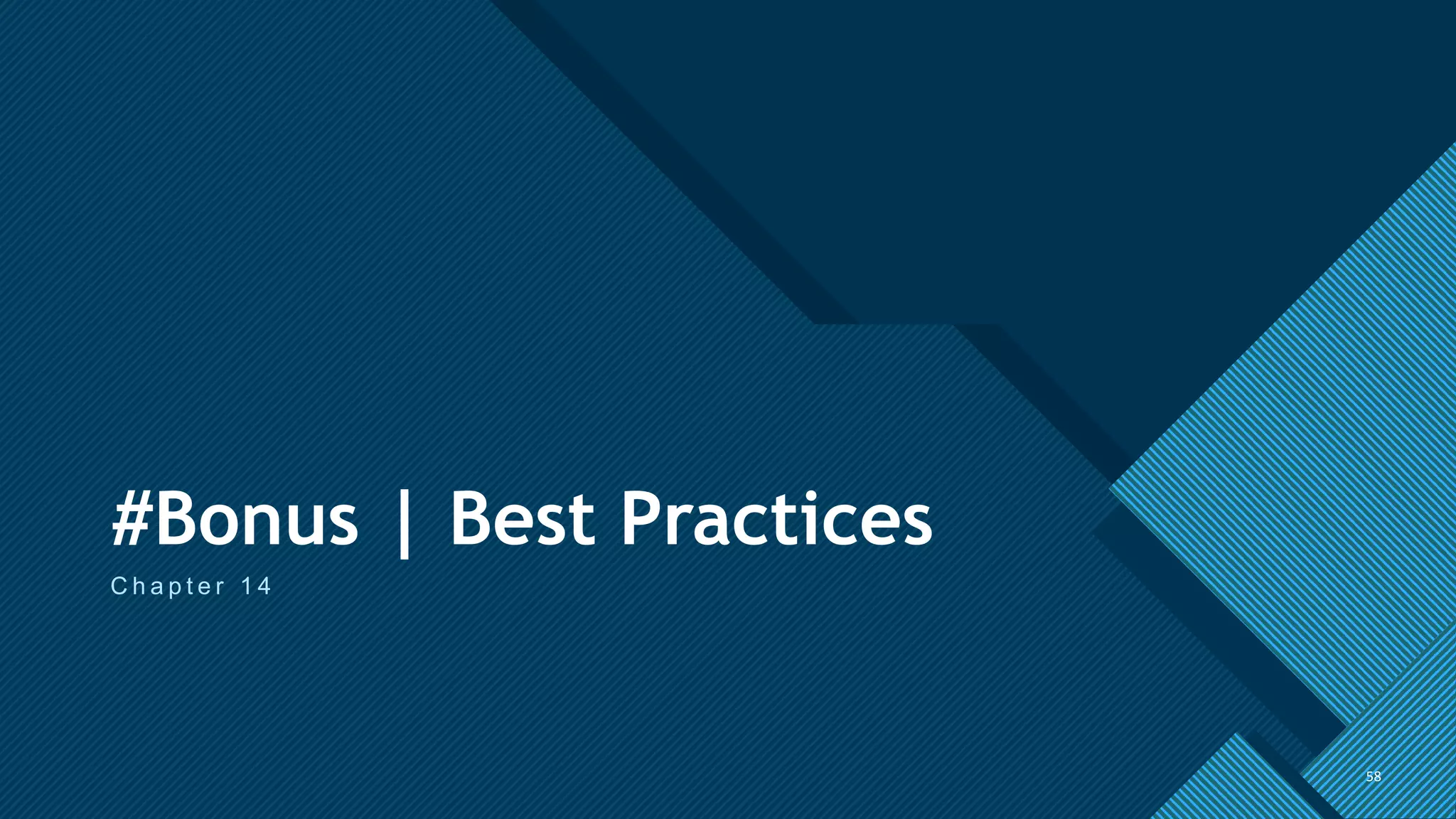 Click to edit Master title style
58
#Bonus | Best Practices
C h a p t e r 1 4
58
 