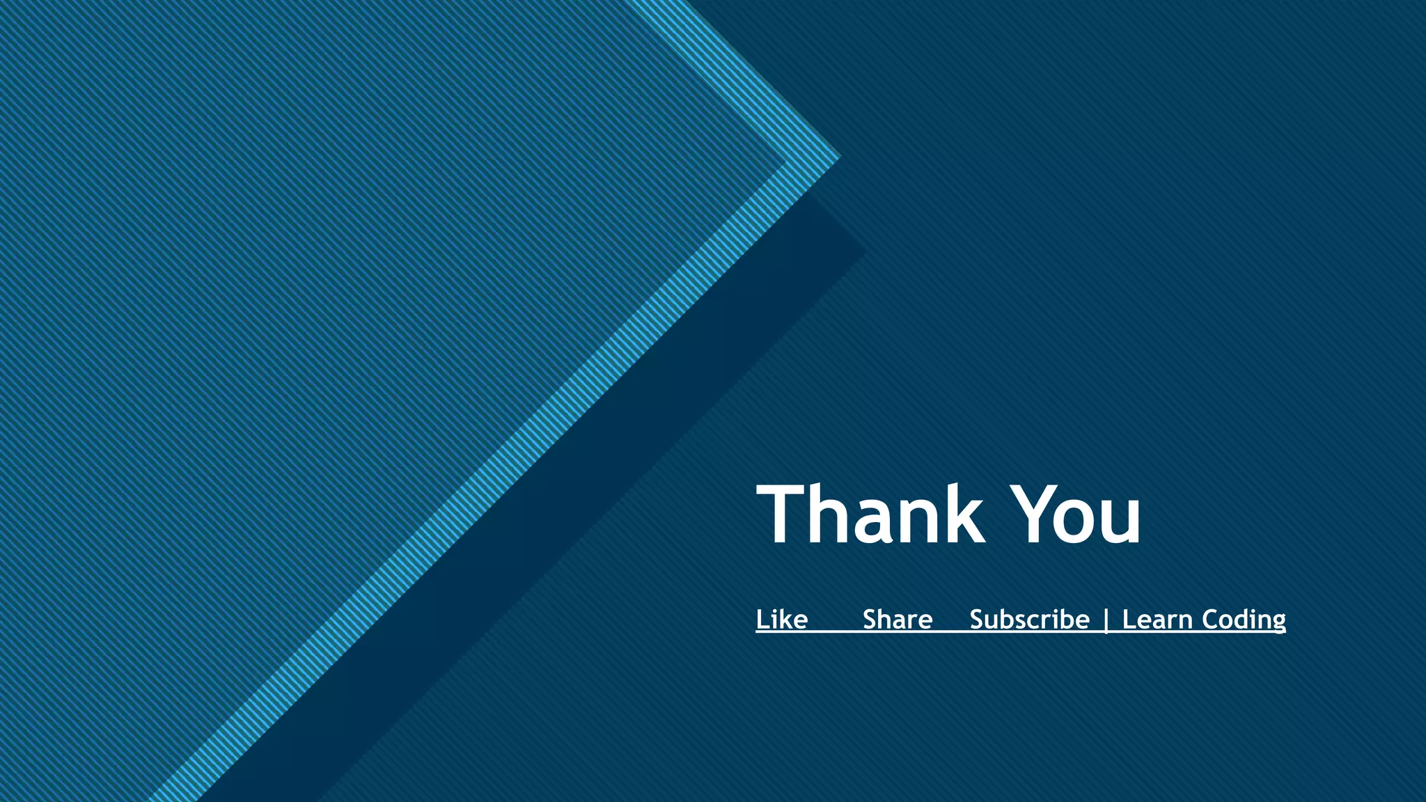 Click to edit Master title style
61
Thank You
Like Share Subscribe | Learn Coding
 