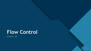 Click to edit Master title style
41
Flow Control
C h a p t e r 0 8
41
 