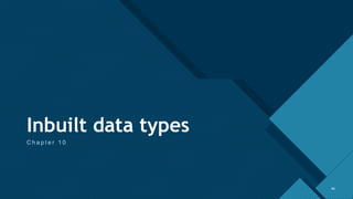 Click to edit Master title style
46
Inbuilt data types
C h a p t e r 1 0
46
 
