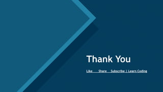 Click to edit Master title style
61
Thank You
Like Share Subscribe | Learn Coding
 