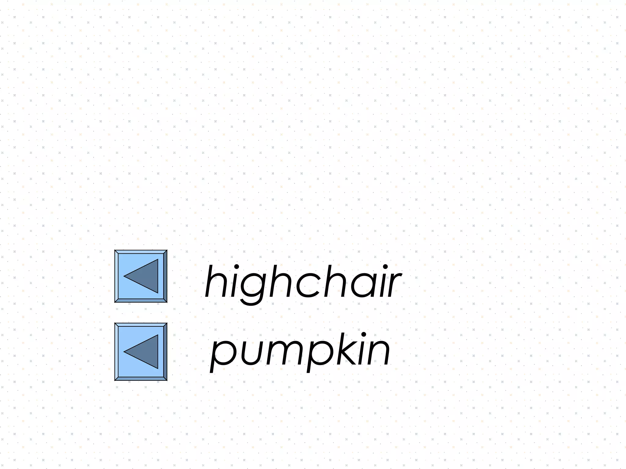 highchair
pumpkin
 