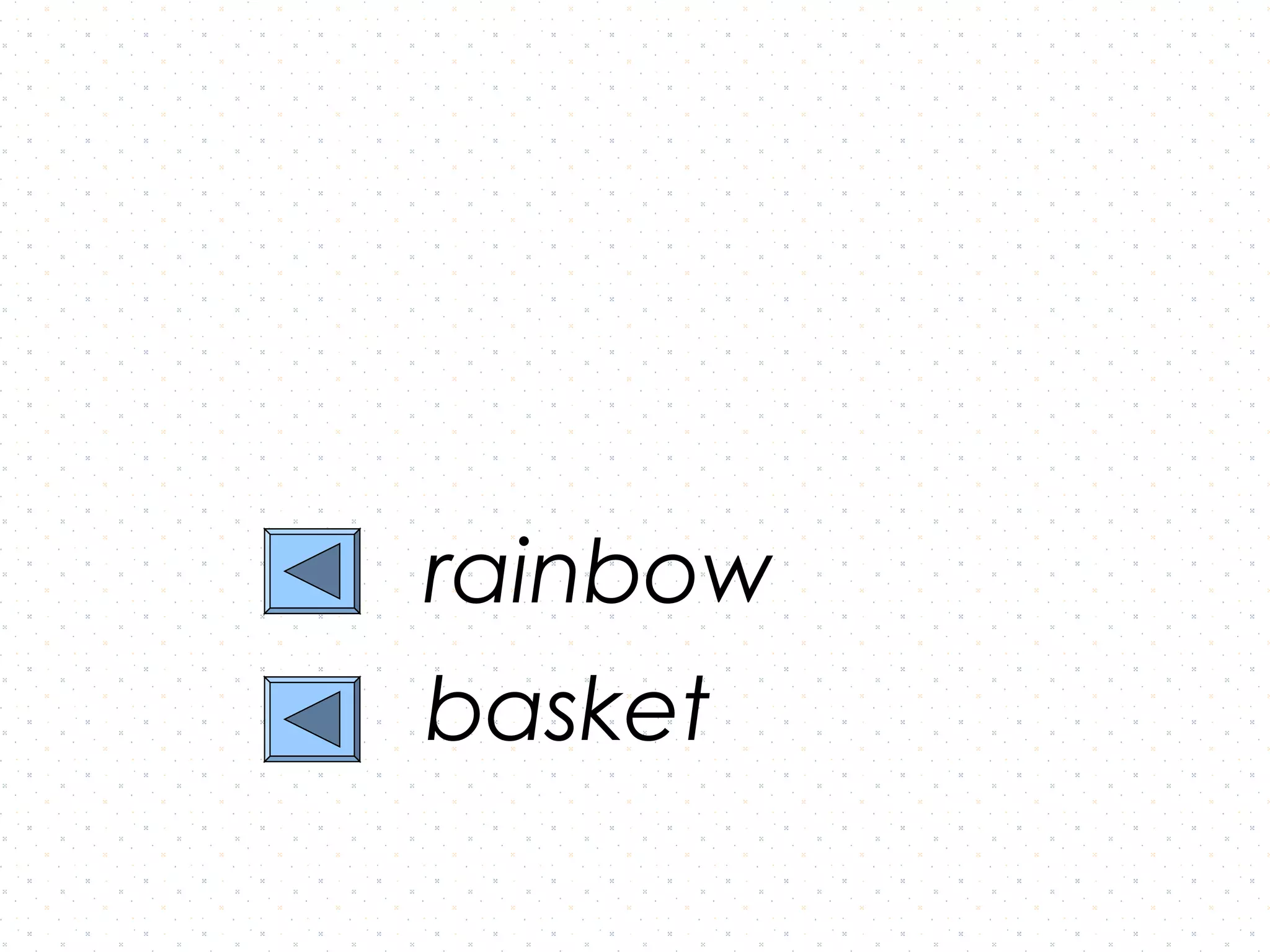 rainbow
basket
 