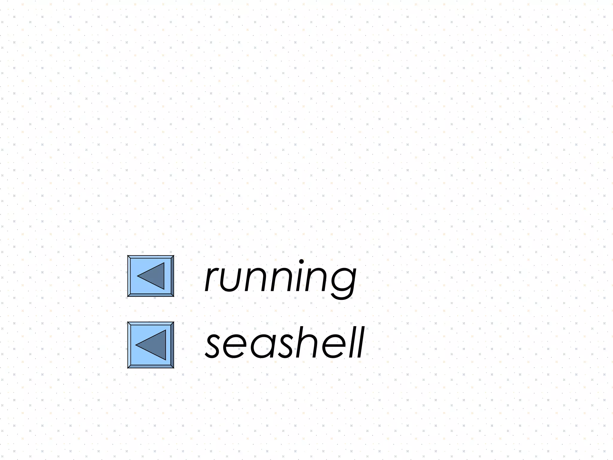 running
seashell
 