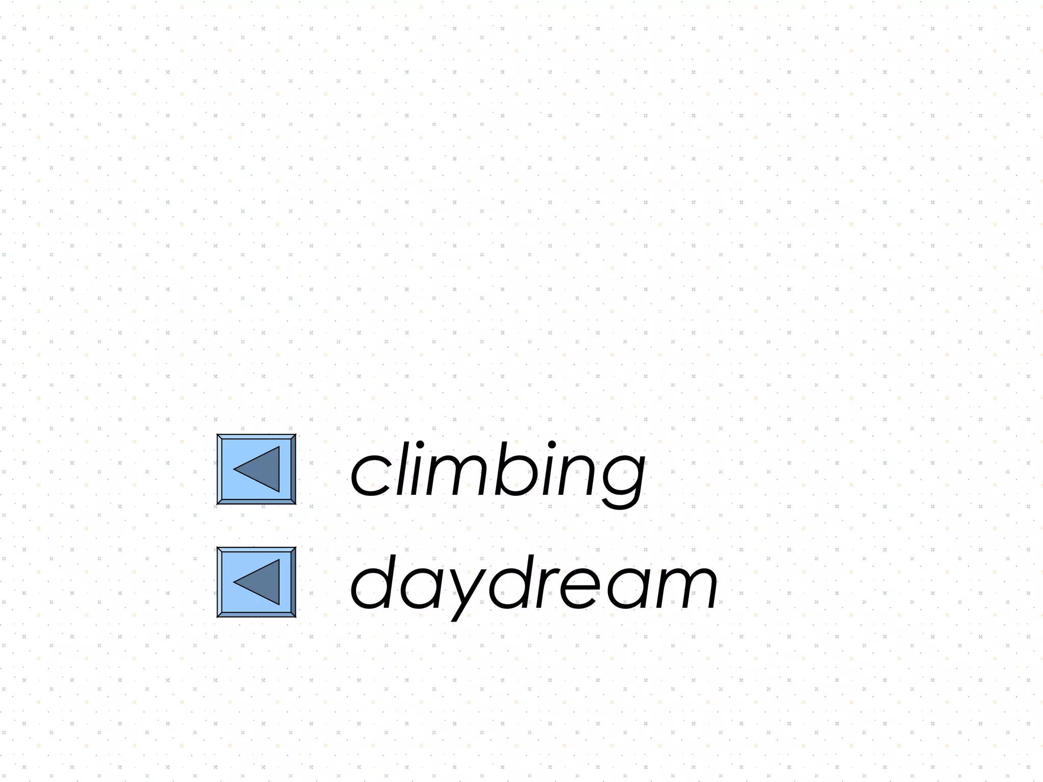 climbing
daydream
 