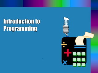 Introduction to
Programming
.
 