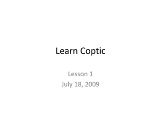 Learn Coptic  Lesson 1  July 18, 2009 
