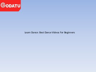 Learn Dance: Best Dance Videos For Beginners
 
