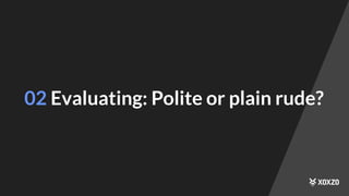 02 Evaluating: Polite or plain rude?
 