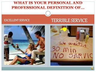 EXCELLENTSERVICE TERRIBLE SERVICE
 