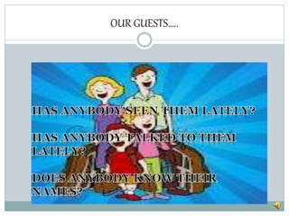 OUR GUESTS…..
 