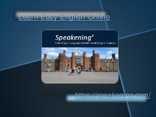 Learn Easy English Online

https://speakening.com/

 