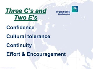 Three C’s and
             Two E’s
             Confidence
             Cultural tolerance
             Continuity
       ...