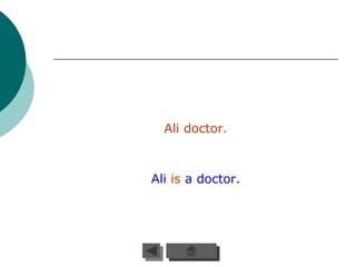 Ali doctor.



Ali is a doctor.
 