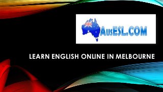 LEARN ENGLISH ONLINE IN MELBOURNE
 
