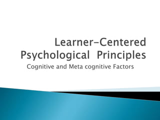 Cognitive and Meta cognitive Factors
 