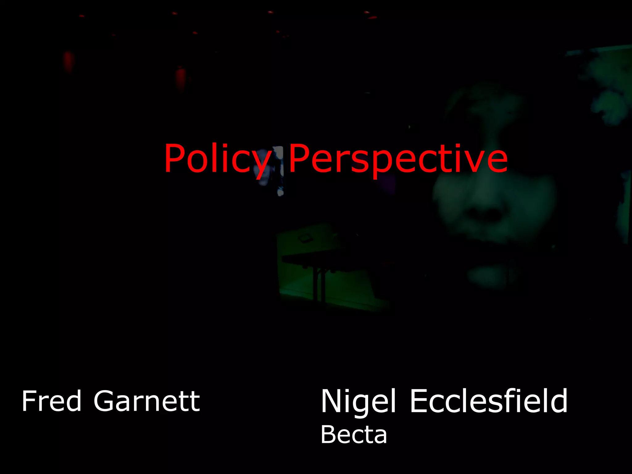 Policy Perspective Fred Garnett Nigel Ecclesfield Becta 