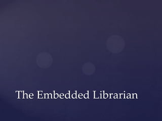 The Embedded Librarian
 