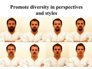 Promote diversity in perspectives and styles 