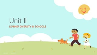 Unit II
LEARNER DIVERSITY IN SCHOOLS
6/15/2020 fousimohd76
1
 
