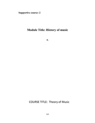 165
Supportive course: 2
Module Title: History of music
D.
COURSE TITLE: Theory of Music
 