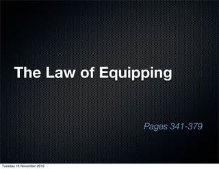 The Law of Equipping
Pages 341-379
Tuesday 16 November 2010
 