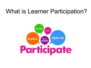 What is Learner Participation?
